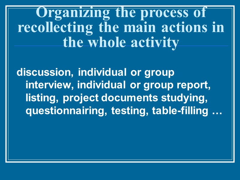 Organizing the process of recollecting the main actions in the whole activity  discussion,